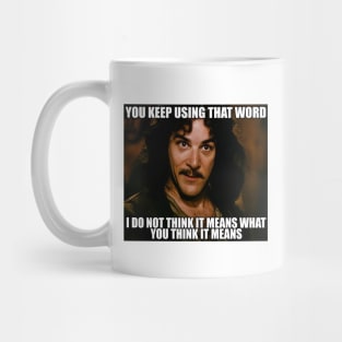 The Princess Bride You Keep Using That Word Mug